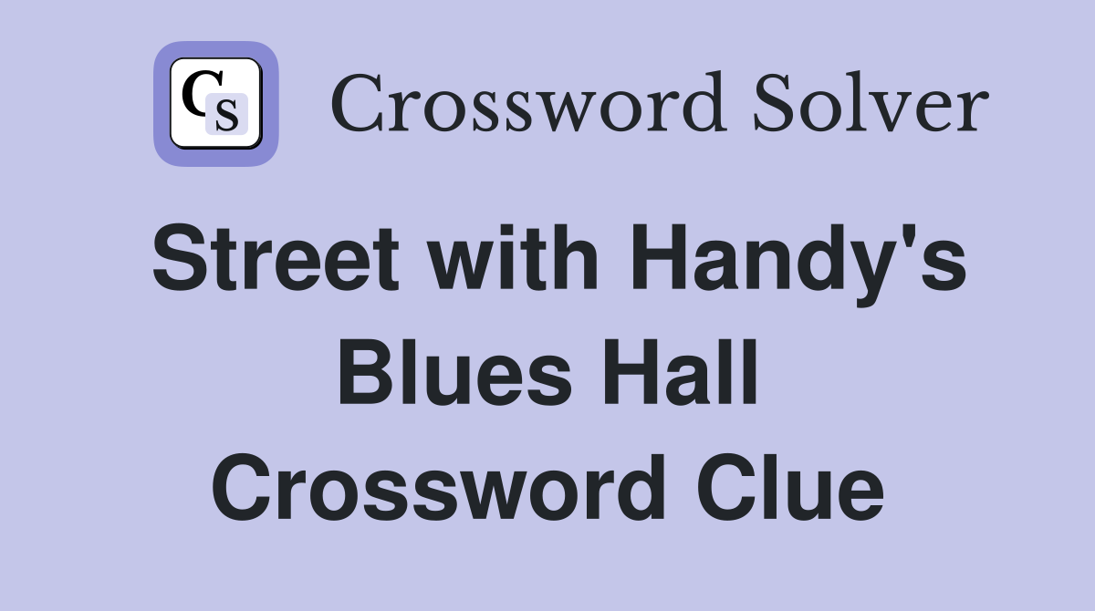 Street with Handy's Blues Hall Crossword Clue Answers Crossword Solver